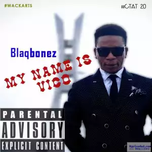 BlaqBonez - My Name is Vic O